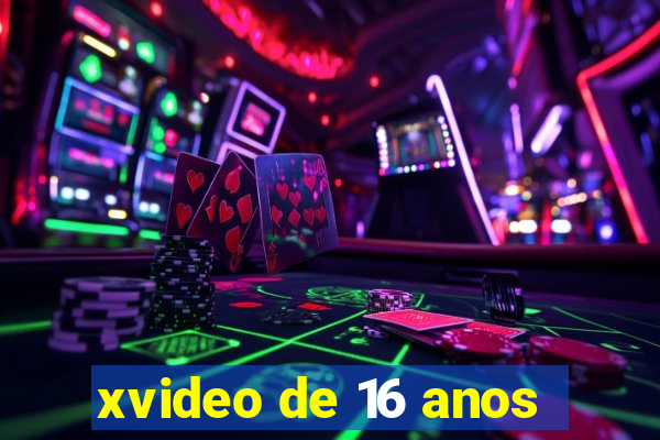 xvideo de 16 anos